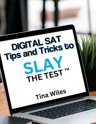 Digital SAT Tips and Tricks to Slay the Test - Wiles, Tina