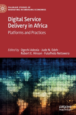 Digital Service Delivery in Africa: Platforms and Practices - Adeola, Ogechi (Editor), and Edeh, Jude N. (Editor), and Hinson, Robert E. (Editor)