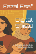 Digital Shield: A Girl's Ultimate Guide to Social Media Safety