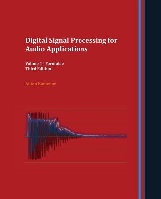 Digital Signal Processing for Audio Applications: Volume 1 - Formulae - Kamenov, Anton R
