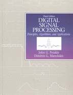 Digital Signal Processing: Principles, Algorithms and Applications: International Edition - Proakis, John G., and Manolakis, Dimitris K