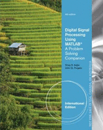 Digital Signal Processing Using MATLAB: A Problem Solving Companion, International Edition
