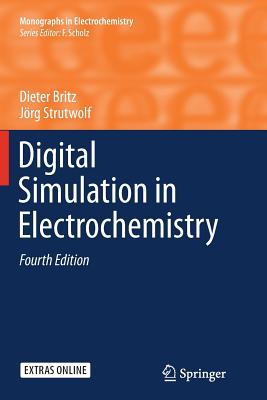 Digital Simulation in Electrochemistry - Britz, Dieter, and Strutwolf, Jrg