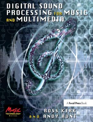 Digital Sound Processing for Music and Multimedia - Kirk, Ross