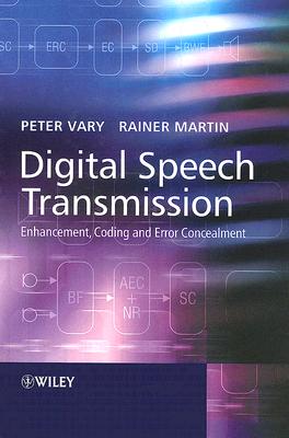 Digital Speech Transmission: Enhancement, Coding and Error Concealment - Vary, Peter, and Martin, Rainer, Dr.