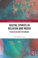 Digital Spirits in Religion and Media: Possession and Performance