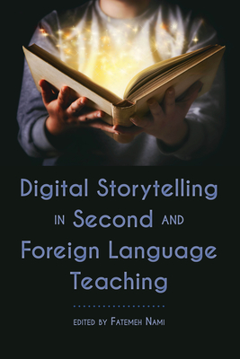 Digital Storytelling in Second and Foreign Language Teaching - Nami, Fatemeh (Editor)
