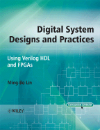 Digital System Designs and Practices: Using Verilog HDL and FPGAs - Lin, Ming-Bo