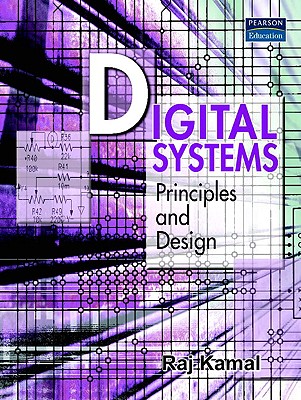 Digital Systems: Principles and Design - Kamal, Raj