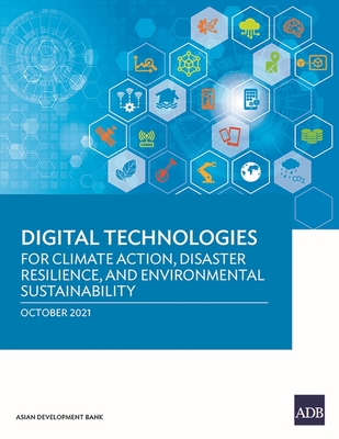 Digital Technologies for Climate Action, Disaster Resilience, and Environmental Sustainability - Asian Development Bank