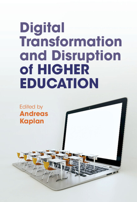 Digital Transformation and Disruption of Higher Education - Kaplan, Andreas (Editor)