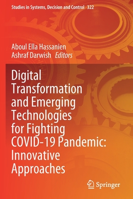 Digital Transformation and Emerging Technologies for Fighting COVID-19 Pandemic: Innovative Approaches - Hassanien, Aboul Ella (Editor), and Darwish, Ashraf (Editor)