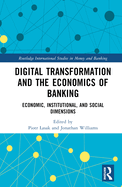 Digital Transformation and the Economics of Banking: Economic, Institutional, and Social Dimensions