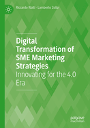 Digital Transformation of SME Marketing Strategies: Innovating for the 4.0 Era