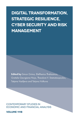 Digital Transformation, Strategic Resilience, Cyber Security and Risk Management - Grima, Simon (Editor), and Thalassinos, Eleftherios I (Editor), and Noja, Gra iela-Georgiana (Editor)