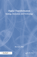 Digital Transformation: Strategy, Execution and Technology