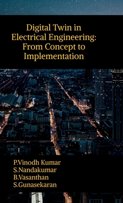 Digital Twin in Electrical Engineering: From Concept to Implementation - P Vinodh Kumar