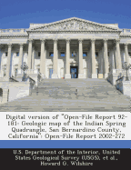 Digital version of Open-File Report 92-181: Geologic map of the Indian Spring Quadrangle, San Bernardino County, California: Open-File Report 2002-272 - U S Department of the Interior, United (Creator), and Et Al (Creator), and Wilshire, Howard G