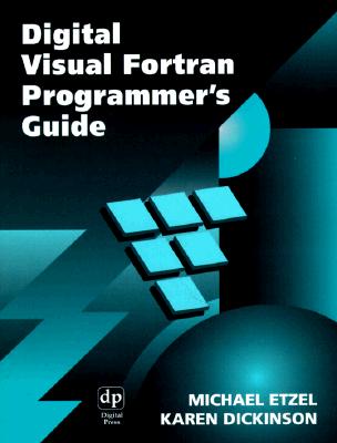 Digital Visual Fortran Programmer's Guide - Etzel, Michael, and Dickinson, Karen