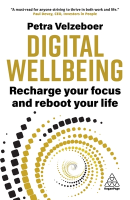 Digital Wellbeing: Recharge Your Focus and Reboot Your Life - Velzeboer, Petra