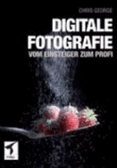 Digitale Fotografie-Vom Einsteiger Zum Profi