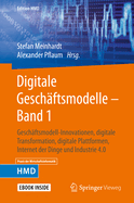 Digitale Geschftsmodelle - Band 1: Geschftsmodell-Innovationen, Digitale Transformation, Digitale Plattformen, Internet Der Dinge Und Industrie 4.0