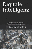 Digitale Intelligenz: Ein Rahmen f?r digitale Transformationsf?higkeiten