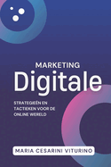 Digitale Marketing: Strategie?n en tactieken voor de online wereld