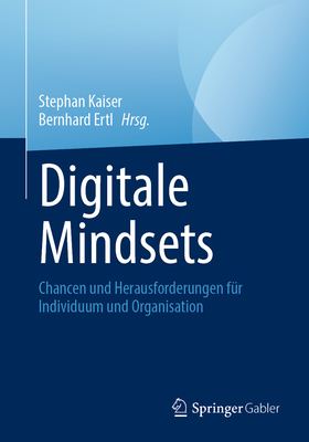 Digitale Mindsets: Chancen und Herausforderungen fr Individuum und Organisation - Kaiser, Stephan (Editor), and Ertl, Bernhard (Editor)