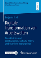 Digitale Transformation Von Arbeitswelten: Eine Aktivitts- Und Koordinationstheoretische Analyse Am Beispiel Der Intensivpflege