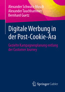 Digitale Werbung in der Post-Cookie-ra: Gezielte Kampagnenplanung entlang der Customer Journey