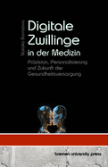 Digitale Zwillinge in der Medizin: Pr?zision, Personalisierung und Zukunft der Gesundheitsversorgung