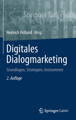 Digitales Dialogmarketing: Grundlagen, Strategien, Instrumente - Holland, Heinrich (Editor)