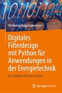 Digitales Filterdesign Mit Python F?r Anwendungen in Der Energietechnik: Ein Leitfaden F?r Open Source