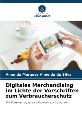 Digitales Merchandising im Lichte der Vorschriften zum Verbraucherschutz - Marques Almeida Da Silva, Amanda