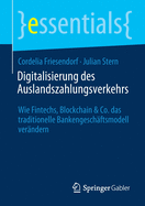 Digitalisierung Des Auslandszahlungsverkehrs: Wie Fintechs, Blockchain & Co. Das Traditionelle Bankengesch?ftsmodell Ver?ndern