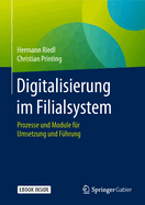 Digitalisierung Im Filialsystem: Prozesse Und Module F?r Umsetzung Und F?hrung