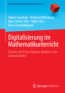 Digitalisierung Im Mathematikunterricht: Theorie Und Praxis Digitaler Medien in Der Sekundarstufe I