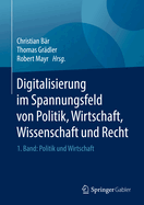 Digitalisierung Im Spannungsfeld Von Politik, Wirtschaft, Wissenschaft Und Recht