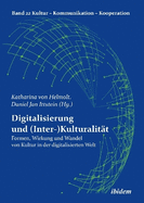 Digitalisierung und (Inter-)Kulturalit?t: Formen, Wirkung und Wandel von Kultur in der digitalisierten Welt