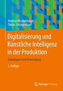 Digitalisierung und Knstliche Intelligenz in der Produktion: Grundlagen und Anwendung