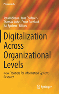 Digitalization Across Organizational Levels: New Frontiers for Information Systems Research