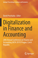 Digitalization in Finance and Accounting: 20th Annual Conference on Finance and Accounting (Acfa 2019) Prague, Czech Republic