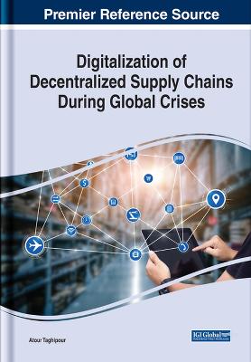 Digitalization of Decentralized Supply Chains During Global Crises - Taghipour, Atour (Editor)