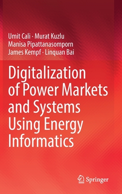 Digitalization of Power Markets and Systems Using Energy Informatics - Cali, Umit, and Kuzlu, Murat, and Pipattanasomporn, Manisa