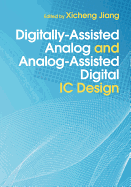 Digitally-Assisted Analog and Analog-Assisted Digital Ic Design