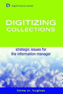 Digitizing Collections: Strategic Issues for the Information Manager