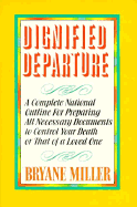 Dignified Departure: A Complete National Outline for Preparing All Necessary Documents To...