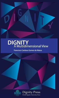 Dignity - A Multidimensional View - Gomes De Matos, Francisco Cardoso