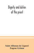 Dignity and duties of the priest: or, Selva; a collection of materials for ecclesiastical retreats. Rule of life and spiritual rules